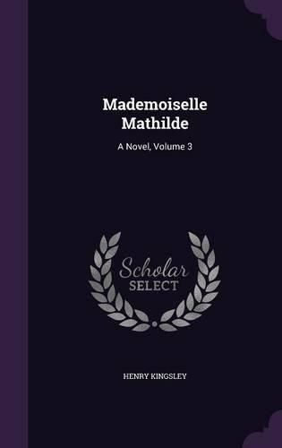 Cover image for Mademoiselle Mathilde: A Novel, Volume 3