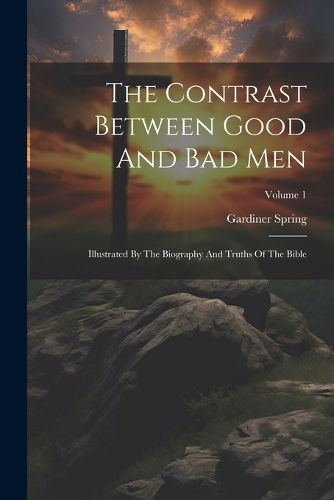 The Contrast Between Good And Bad Men