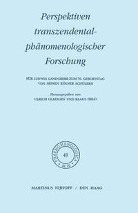 Cover image for Perspektiven transzendentalphanomenologischer Forschung: Fur Ludwig Landgrebe zum 70. Geburtstag von seinen Koelner Schulern