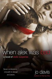 Cover image for When Alex Was Bad: A Novel of Erotic Suspense