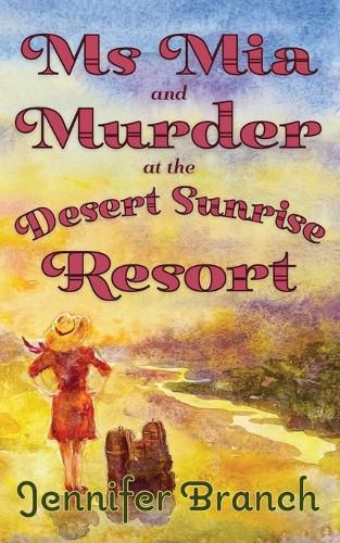 Cover image for Ms. Mia and Murder at the Desert Sunrise Resort