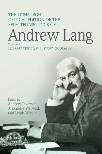 The Edinburgh Critical Edition of the Selected Writings of Andrew Lang, Volume 1: Anthropology, Fairy Tale, Folklore, The Origins of Religion, Psychical Research