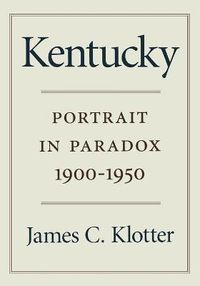 Cover image for Kentucky: Portrait in Paradox, 1900-1950