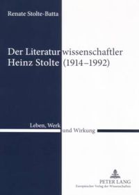 Cover image for Der Literaturwissenschaftler Heinz Stolte (1914-1992): Leben, Werk Und Wirkung