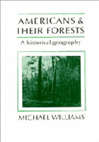 Cover image for Americans and their Forests: A Historical Geography