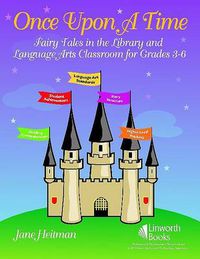 Cover image for Once Upon a Time: Fairy Tales in the Library and Language Arts Classroom for Grades 3-6