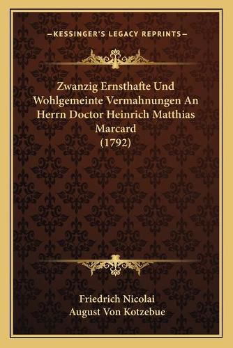 Zwanzig Ernsthafte Und Wohlgemeinte Vermahnungen an Herrn Doctor Heinrich Matthias Marcard (1792)