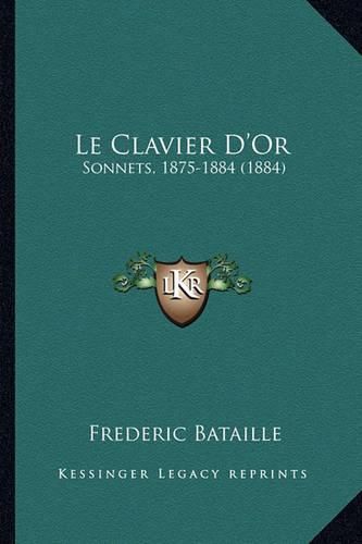 Cover image for Le Clavier D'Or: Sonnets, 1875-1884 (1884)