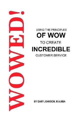 Cover image for Wowed! Using The Principles Of Wow To Create Incredible Customer Service