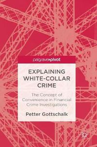 Cover image for Explaining White-Collar Crime: The Concept of Convenience in Financial Crime Investigations