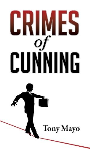 Cover image for Crimes of Cunning: A comedy of personal and political transformation in the deteriorating American workplace.