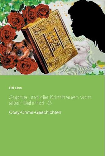 Cover image for Sophie und die Krimifrauen vom alten Bahnhof -2-: Cosy-Crime-Geschichten