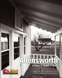 Cover image for Allensworth: A Place. A People. A Story.: California African American Museum Exhibit Catalog