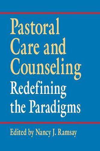 Cover image for Pastoral Care and Counseling: Redefining the Paradigms