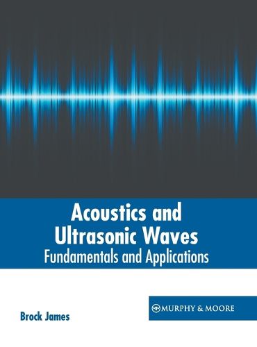 Cover image for Acoustics and Ultrasonic Waves: Fundamentals and Applications