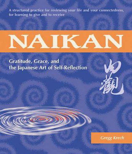 Naikan: Gratitude, Grace and the Japanese Art of Self-Reflection