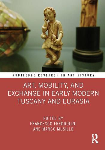 Cover image for Art, Mobility, and Exchange in Early Modern Tuscany and Eurasia