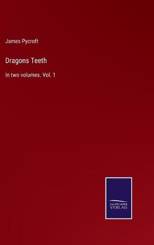 Cover image for Dragons Teeth: In two volumes. Vol. 1