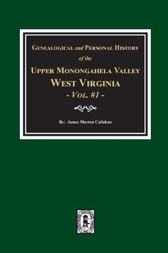 Genealogical and Personal History of Upper Monongahela Valley, West Virginia, Vol. #1