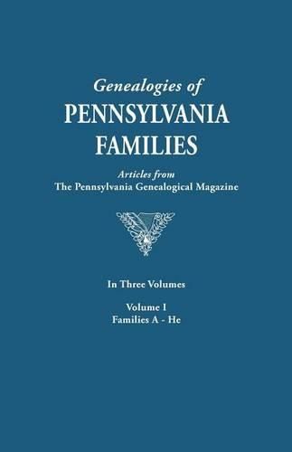 Cover image for Genealogies of Pennsylvania Families. a Consolidation of Articles from the Pennsylvania Genealogical Magazine. in Three Volumes. Volume I: Families AR