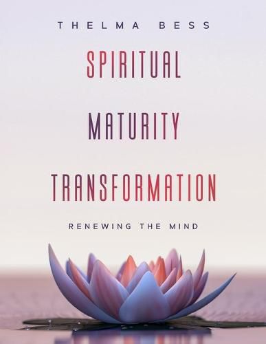 Cover image for Spiritual Maturity Transformation: Renewing the Mind