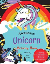 Cover image for Awesome Unicorn Activity Book for Kids: Fun activities including spot the difference, colouring and drawing. Perfect gift for children who love unicorns.