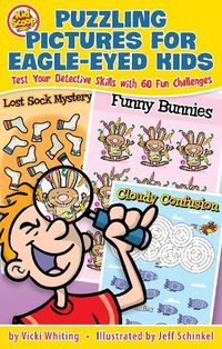 Cover image for Puzzling Pictures for Eagle-Eyed Kids: Test Your Detective Skills with 60 Fun Challenges