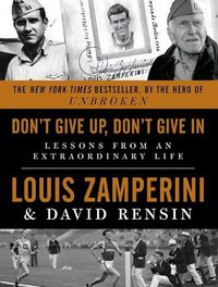 Cover image for Don't Give Up, Don't Give in: Lessons from an Extraordinary Life