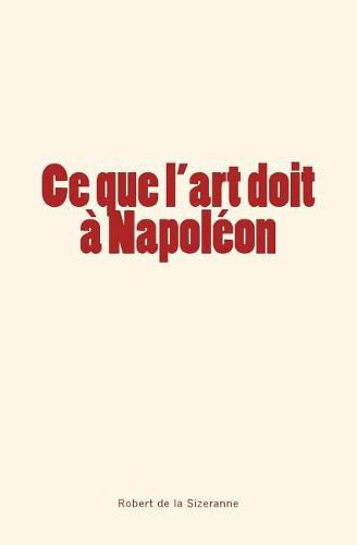 Ce que l'art doit a Napoleon