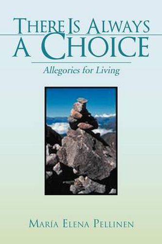 Cover image for There Is Always a Choice: Allegories for Living