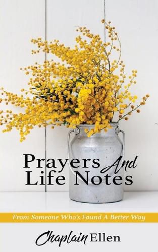 Cover image for Prayers And Life Notes: From Someone Who's Found A Better Way