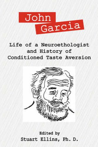 Cover image for John Garcia: Life of a Neuroethologist and History of Conditioned Taste Aversion