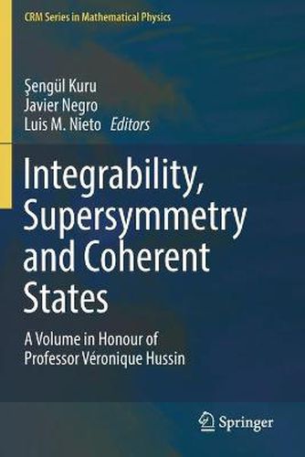Cover image for Integrability, Supersymmetry and Coherent States: A Volume in Honour of Professor Veronique Hussin