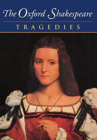 Cover image for The Oxford Shakespeare: Volume III: Tragedies