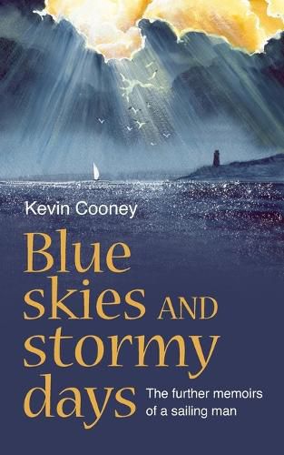 Cover image for Blue Skies and Stormy Days: The further memoirs of a sailing man