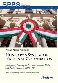 Cover image for Hungary's System of National Cooperation: Political Strategies of Framing in Pro-Governmental Media