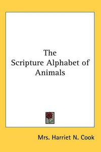 Cover image for The Scripture Alphabet of Animals