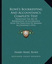 Cover image for Rowe's Bookkeeping and Accountancy, Complete Text: Presenting the Art of Bookkeeping in Accordance with the Principles of Modern Accountancy (1921)