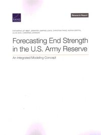 Cover image for Forecasting End Strength in the U.S. Army Reserve: An Integrated Modeling Concept