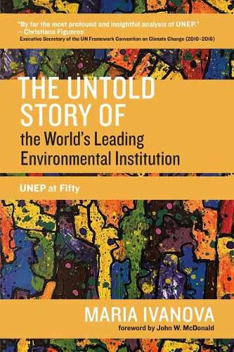 Cover image for The Untold Story of the World's Leading Environmental Institution: UNEP at Fifty