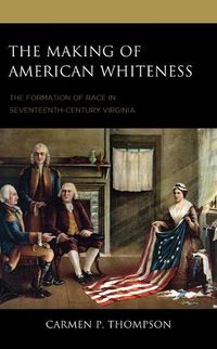 Cover image for The Making of American Whiteness