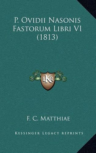 Cover image for P. Ovidii Nasonis Fastorum Libri VI (1813)
