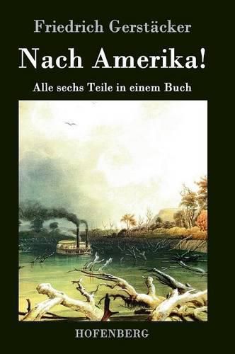 Cover image for Nach Amerika!: Alle sechs Teile in einem Buch