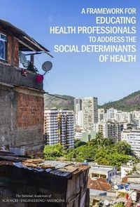 Cover image for A Framework for Educating Health Professionals to Address the Social Determinants of Health
