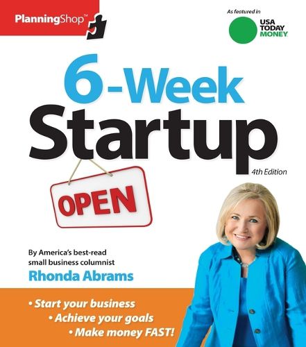 Cover image for Six-Week Startup: A Step-By-Step Program for Starting Your Business, Making Money, and Achieving Your Goals!