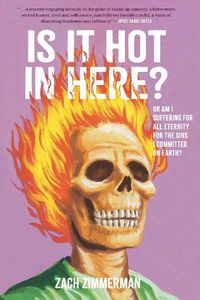 Cover image for Is It Hot in Here (Or Am I Suffering for All Eternity for the Sins I Committed on Earth)?