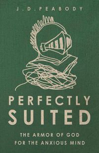 Cover image for Perfectly Suited: The Armor of God for the Anxious Mind