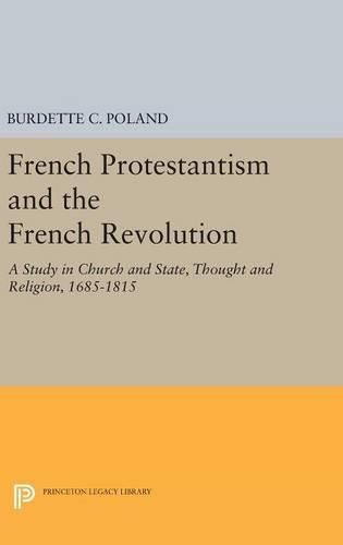 Cover image for French Protestantism and the French Revolution: Church and State, Thought and Religion, 1685-1815