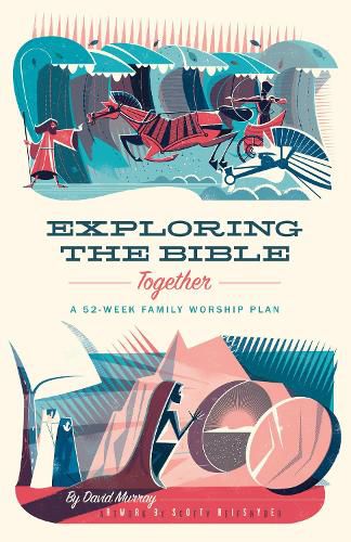 Cover image for Exploring the Bible Together: A 52-Week Family Worship Plan