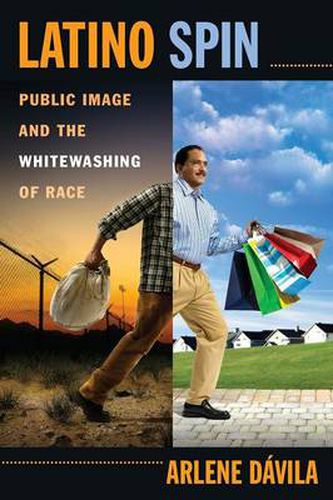 Cover image for Latino Spin: Public Image and the Whitewashing of Race